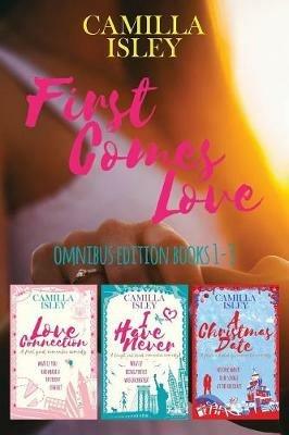 First Comes Love: Omnibus Edition Books 1-3 - Camilla Isley - cover