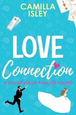 Love Connection (Special Blue Borders Edition): A Second Chance Romantic Comedy - Camilla Isley - cover