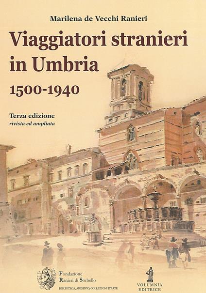 Viaggiatori stranieri in Umbria (1500-1940) - M. Maddalena De Vecchi Ranieri - copertina