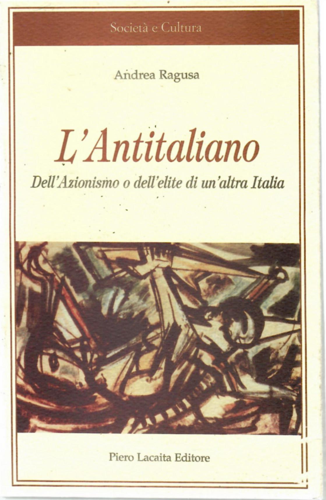 L'antitaliano. Dell'azionismo e dell'élite di un'altra Italia