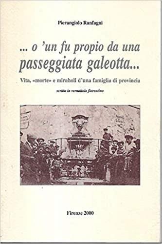 O 'un fu proprio da una passeggiata galeotta... Vita, «morte» e miracholi d'una famiglia di provincia - Pierangelo Ranfagni - copertina