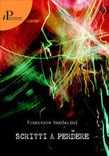 Libro Scritti a perdere Francesco Mandarini