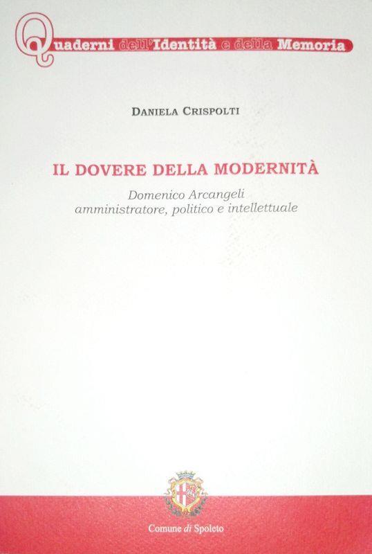 Il dovere della modernità. Domenico Arcangeli, amministratore, politico e intellettuale
