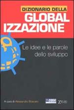 Dizionario della globalizzazione. Le idee e le parole dello sviluppo