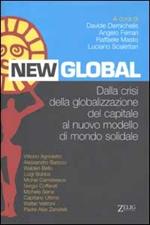 New global. Dalla crisi della globalizzazione del capitale al nuovo modello di mondo sociale