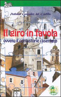 Il giro in favola. Ovvero il contastorie casertano - Antonio Gonsalez del Castillo - copertina