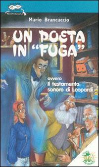 Un poeta in «fuga». Ovvero il testamento sonoro di Leopardi - Mario Brancaccio - copertina