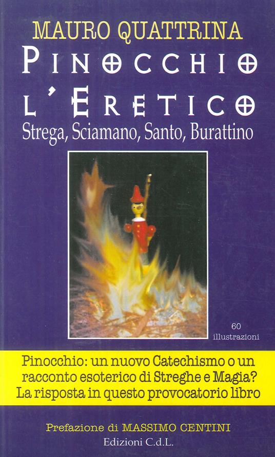 Pinocchio l'eretico. Strega, sciamano, santo, burattino - Mauro Quattrina - copertina