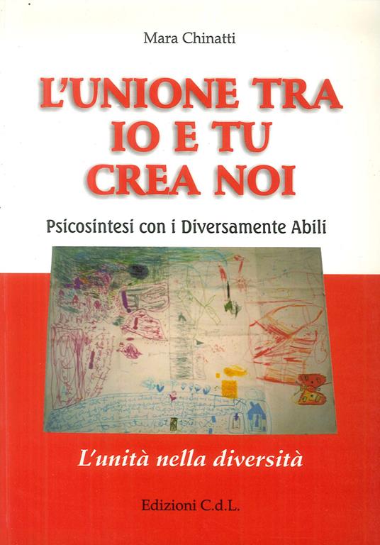 L' unione tra io e tu crea noi. Psicosintesi con i diversamente abili - Mara Chinatti - copertina