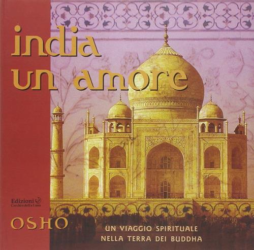 India un amore. Un viaggio spirituale nella terra dei Buddha - Osho - copertina