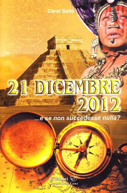 21 dicembre 2012... e se non succedesse nulla? - Carol Saito - copertina