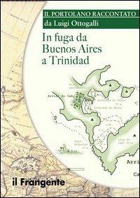 In fuga da Buenos Aires a Trinidad - Luigi Ottogalli - copertina