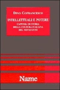 Gli intellettuali e il potere. Appunti per una storia della cultura politica italiana - Dino Cofrancesco - copertina