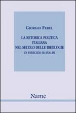La retorica politica italiana nel secolo delle idiologie. Un esercizio di analisi