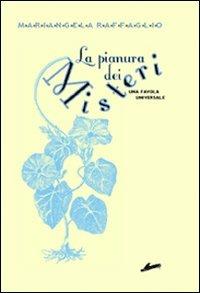 La pianura dei misteri. Una favola universale - Mariangela Raffaglio - copertina