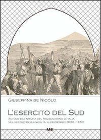 L' esercito del Sud. Autodifesa armata del Mezzogiorno d'Italia nel secolo della svolta. Il ventennio 1630-1650 - Giuseppina De Nicolo - copertina