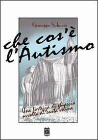 Che cosa è l'autismo. Una fortezza di ghiaccio avvolta di carta velina - Giuseppe Salmeri - copertina