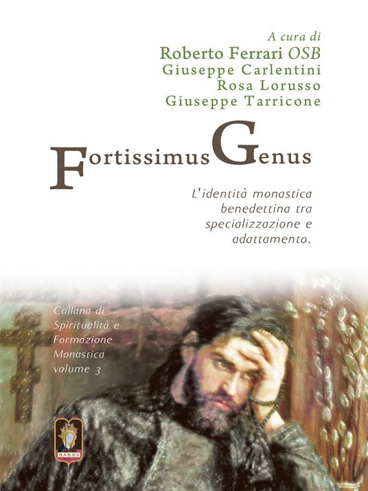 Fortissimus genus. L'identità monastica benedettina tra specializzazione e adattamento - Roberto Ferrari - copertina