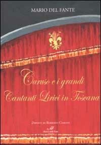 Caruso e i grandi cantanti lirici in Toscana - Mario Del Fante - copertina