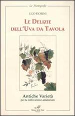 Le delizie dell'uva da tavola. Antiche varietà per la coltivazione amatoriale