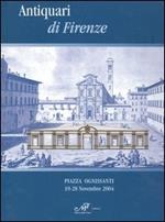 Antiquari di Firenze. Catalogo della mostra (Firenze, 19-28 novembre 2004)