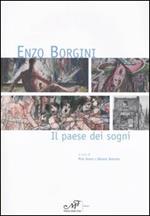 Enzo Borgini. Il paese dei sogni. Catalogo della mostra (Signa, 19 marzo-30 aprile 2005)