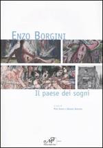Enzo Borgini. Il paese dei sogni. Catalogo della mostra (Signa, 19 marzo-30 aprile 2005)
