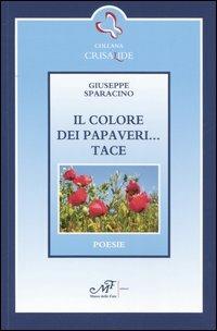 Il colore dei papaveri... Tace - Giuseppe Sparacino - copertina