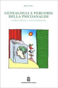 Genealogia e percorsi della psicoanalisi. Teoria e pratica contemporanee - John E. Gedo - copertina