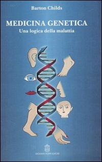 Medicina genetica. Una logica della malattia - Barton Childs - copertina