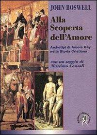Alla scoperta dell'amore. Archetipi di amore gay nella storia cristiana - John Boswell - copertina