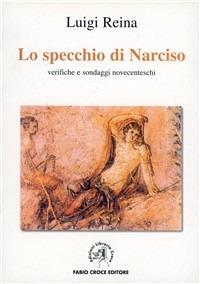 Specchio di Narciso. Verifiche e sondaggi novecenteschi - Luigi Reina - copertina