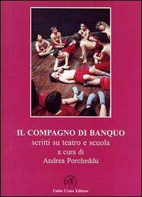 Il compagno di banquo. Scritti su teatro e scuola - Andrea Porcheddu - copertina