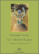 Le identità gay. Dieci conversazioni con noti uomini gay e un saggio introduttivo su processo di coming out