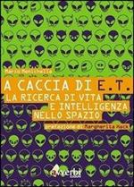 A caccia di E.T. La ricerca di vita e intelligenza nello spazio