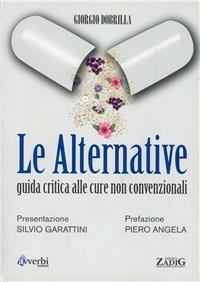 Le alternative. Guida critica alle cure non convenzionali - Giorgio Dobrilla - copertina