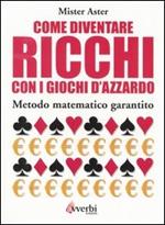 Come diventare ricchi con i giochi d'azzardo. Metodo matematico garantito