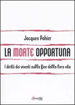 La morte opportuna. I diritti dei viventi sulla fine della loro vita