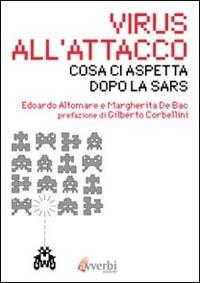 Virus all'attacco. Cosa ci aspetta dopo la SARS - Edoardo Altomare,Margherita De Bac - copertina