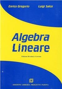 Algebra lineare - Enrico Gregorio,Luigi Salce - copertina