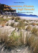 Escursionismo d'autore nella terra degli etruschi. Viaggio nella Maremma toscana