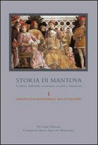 Storia di Mantova. Vol. 1: L'eredità gonzaghesca. Secoli XII-XVIII - copertina