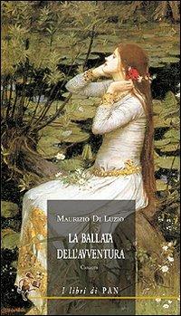 La ballata dell'avventura. Canzoni - Maurizio Di Luzio - copertina