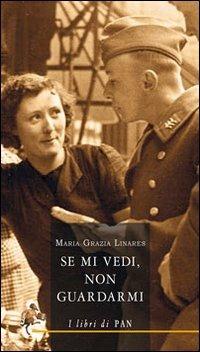 Se mi vedi, non guardarmi - Maria Grazia Linares - copertina