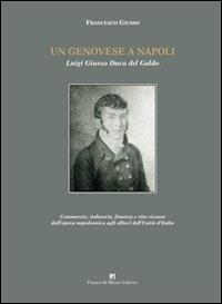Un genovese a Napoli. Luigi Giusso Duca del Galdo - Francesco Giusso - copertina