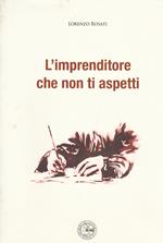 L' imprenditore che non ti aspetti. Ediz. illustrata