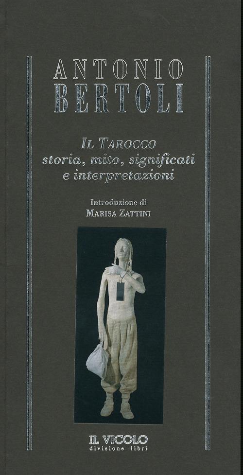 Il tarocco. Storia, mito, significati e interpretazioni - Antonio Bertoli - copertina