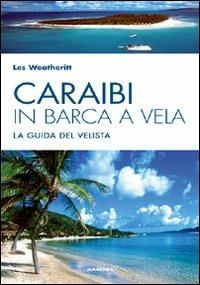 Caraibi in barca a vela. La guida del velista - Les Weatheritt - copertina