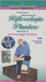 Videocorso di riflessologia plantare. Autotrattamento completo. Con videocassetta. Vol. 2