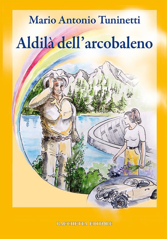 Aldilà dell'arcobaleno - M. Antonio Tuninetti - copertina